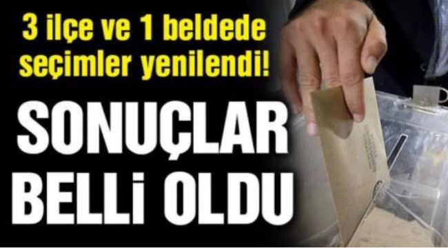 Yenilenen 4 belediye seçim sonuçları belli oldu