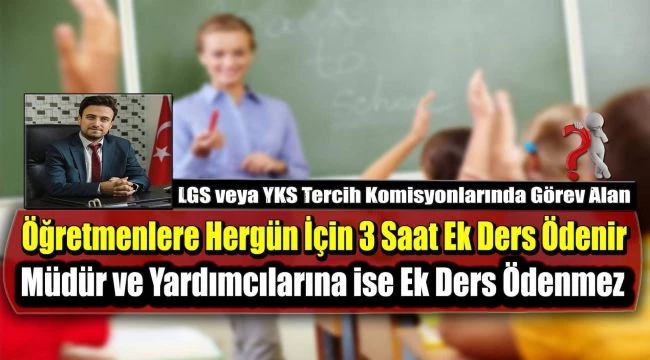 LGS veya YKS Tercih Komisyonlarında Görev Alan Öğretmenlere Hergün İçin 3 Saat Ek Ders Ödenir Müdür ve Yardımcılarına ise Ek Ders Ödenmez