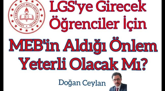 LGS İçin MEB’in Aldığı Önlemler Yeterli Olacak Mı?