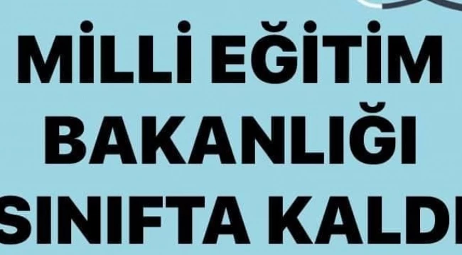 AKKAŞ: MEB OKULLAR AÇILMADAN SINIFTA KALDI