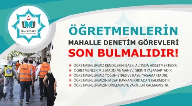 MAARİF-SEN: “ÖĞRETMENLERİN MAHALLE DENETİM GÖREVLERİ SON BULMALIDIR!”