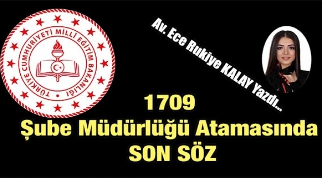 1709 Şube Müdürlüğü Atamasında SON SÖZ