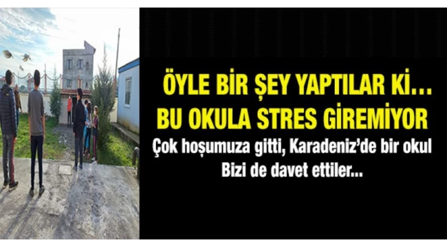 Öyle Bir Şey Yaptılar Ki… Bu Okula Stres Giremiyor