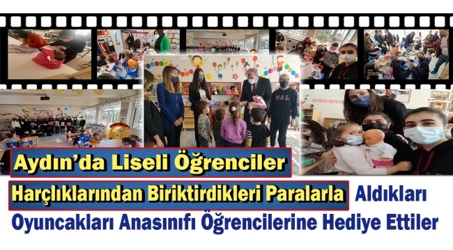 Aydın’da Liseli Öğrenciler Harçlıklarından Biriktirdikleri Paralarla Aldıkları Oyuncakları Anasınıfı Öğrencilerine Hediye Ettiler